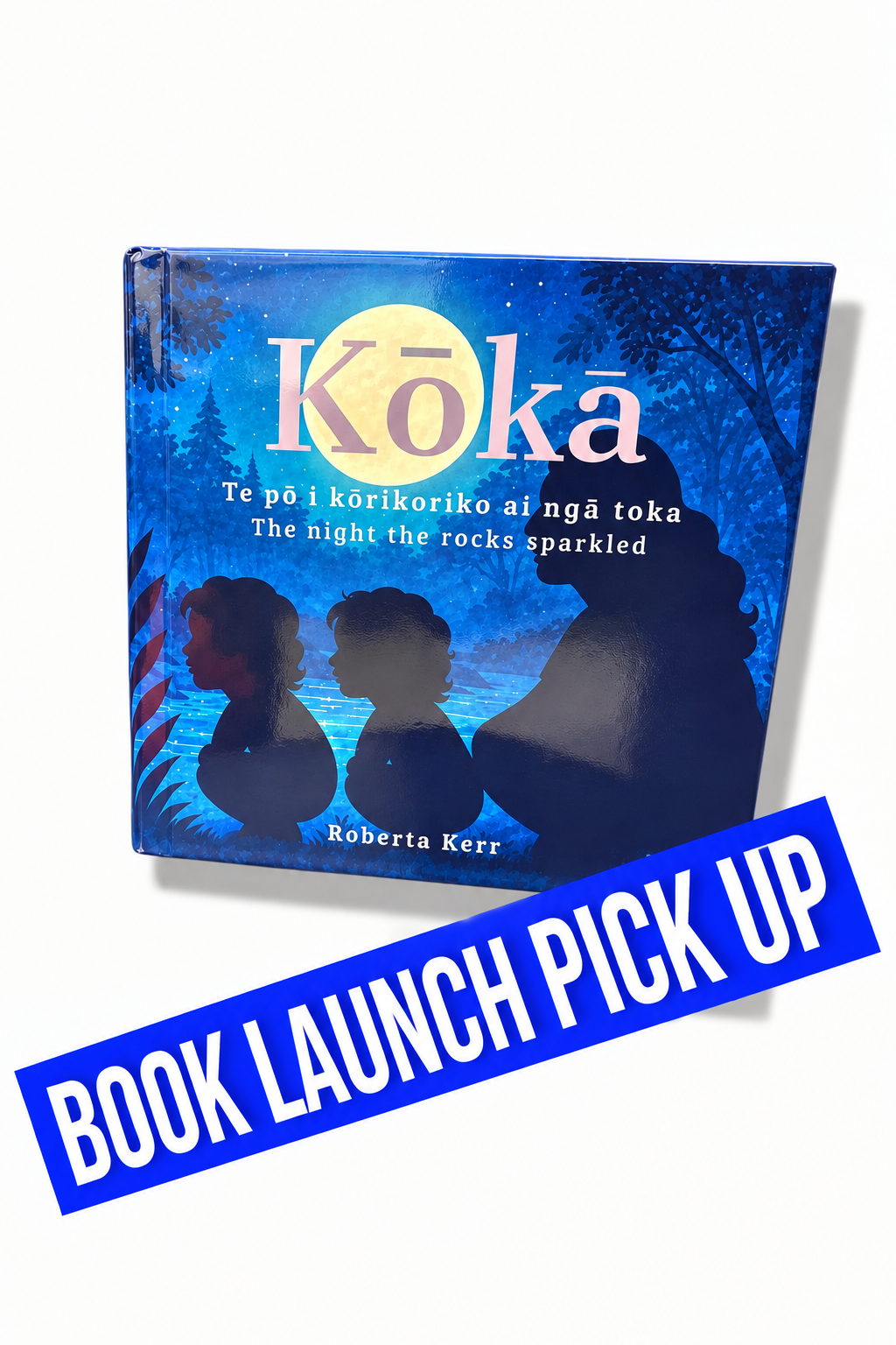 [BOOK LAUNCH PICK UP  ]Kōkā: Te pō i kōrikoriko ai ngā toka | The night the rocks sparkled (HARD COVER)